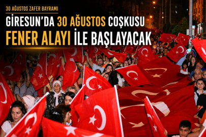 GİRESUN’DA 30 AĞUSTOS COŞKUSU FENER ALAYI İLE BAŞLAYACAK