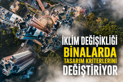 İklim Değişikliği Binalarda Tasarım Kriterlerini Değiştiriyor