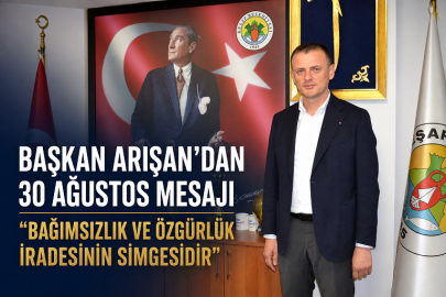 BAŞKAN ARIŞAN’DAN 30 AĞUSTOS MESAJI