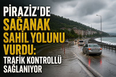 PİRAZİZ’DE SAĞANAK SAHİL YOLUNU VURDU: TRAFİK KONTROLLÜ SAĞLANIYOR