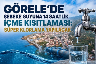 GÖRELE’DE ŞEBEKE SUYUNA 14 SAATLİK İÇME KISITLAMASI: