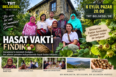GİRESUN’UN FINDIK HİKÂYESİ TRT BELGESEL’DE: