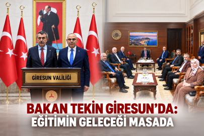 BAKAN TEKİN GİRESUN’DA: EĞİTİMİN BUGÜNÜ VE GELECEĞİ MASAYA YATIRILDI