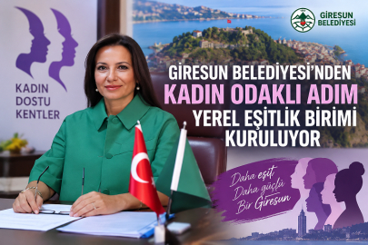 GİRESUN BELEDİYESİ’NDE YEREL EŞİTLİK BİRİMİ KURULUYOR