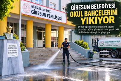 GİRESUN’DA OKUL BAHÇELERİ YENİ DÖNEM İÇİN YIKANIYOR