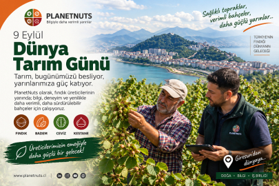 DÜNYA TARIM GÜNÜ’NDE FINDIĞA KÜRESEL MESAJ: BİLGİ, TEKNOLOJİ VE DOĞRU YÖNETİM