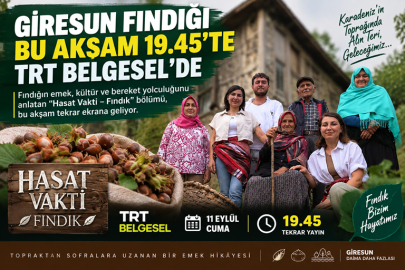 GİRESUN FINDIĞI BU AKŞAM TRT BELGESEL’DE