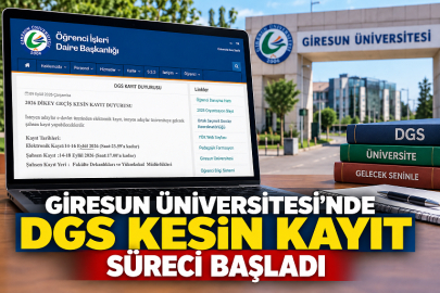 GİRESUN ÜNİVERSİTESİ’NDE DGS KESİN KAYIT SÜRECİ BAŞLADI
