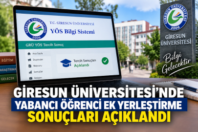 GİRESUN ÜNİVERSİTESİ YABANCI ÖĞRENCİ EK YERLEŞTİRME SONUÇLARINI AÇIKLADI