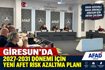 GİRESUN’DA 2027-2031 DÖNEMİ İÇİN YENİ AFET RİSK AZALTMA PLANI