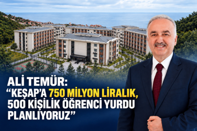 ALİ TEMÜR: “KEŞAP’A 750 MİLYON LİRALIK, 500 KİŞİLİK ÖĞRENCİ YURDU PLANLIYORUZ”