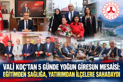VALİ KOÇ’TAN 5 GÜNDE YOĞUN GİRESUN MESAİSİ: