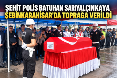 ŞEHİT POLİS BATUHAN SARIYALÇINKAYA ŞEBİNKARAHİSAR’DA TOPRAĞA VERİLDİ