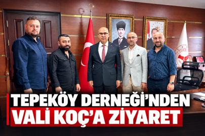 TEPEKÖY DERNEĞİ’NDEN VALİ KOÇ’A ZİYARET
