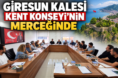 GİRESUN KALESİ KENT KONSEYİ’NİN MERCEĞİNDE