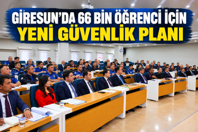 GİRESUN’DA 66 BİN ÖĞRENCİ İÇİN YENİ GÜVENLİK PLANI