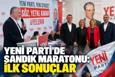 YENİ PARTİ’DE SANDIK MARATONU: İLK SONUÇLAR