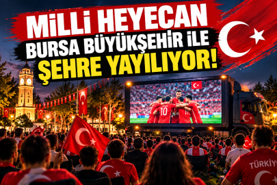 Milli heyecan Bursa Büyükşehir ile şehre yayılıyor!
