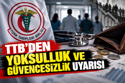 TTB’den yoksulluk ve güvencesizlik uyarısı