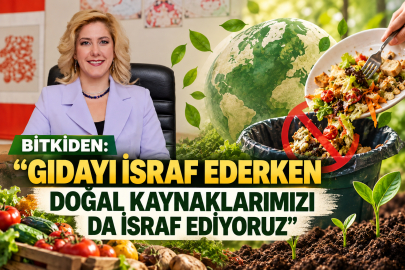 BİTKİDEN: “Gıdayı israf ederken doğal kaynaklarımızı da israf ediyoruz”
