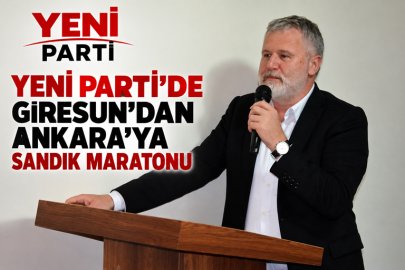 YENİ PARTİ’DE GİRESUN’DAN ANKARA’YA SANDIK MARATONU