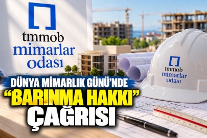 DÜNYA MİMARLIK GÜNÜ’NDE “BARINMA HAKKI” ÇAĞRISI