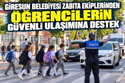 GİRESUN’DA OKUL ÖNLERİNDE ZABITA NÖBETİ