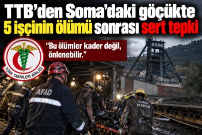 TTB’den Soma’daki göçükte 5 işçinin ölümü sonrası sert tepki