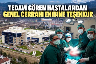 TEDAVİ GÖREN HASTADAN GENEL CERRAHİ EKİBİNE TEŞEKKÜR