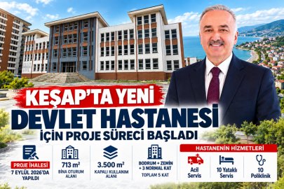KEŞAP’TA YENİ DEVLET HASTANESİ İÇİN PROJE SÜRECİ BAŞLADI
