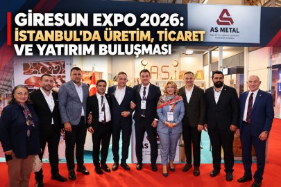 GİRESUN EXPO 2026: İSTANBUL'DA ÜRETİM, TİCARET VE YATIRIM BULUŞMASI