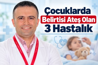Çocuklarda Belirtisi Ateş Olan 3 Hastalık