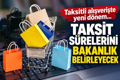Taksitli alışverişte yeni dönem... Taksit sürelerini Bakanlık belirleyecek