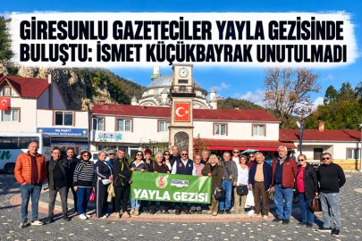 GİRESUNLU GAZETECİLER YAYLA GEZİSİNDE BULUŞTU: İSMET KÜÇÜKBAYRAK UNUTULMADI