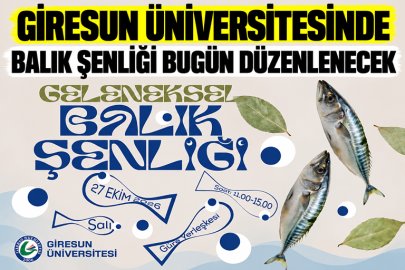 GİRESUN ÜNİVERSİTESİNDE BALIK ŞENLİĞİ BUGÜN DÜZENLENECEK
