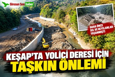 KEŞAP'TA YOLİÇİ DERESİ İÇİN TAŞKIN ÖNLEMİ